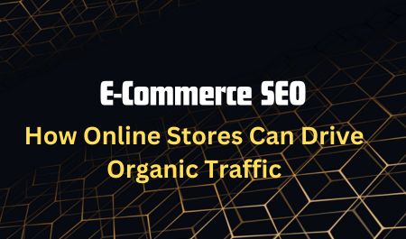E-commerce SEO How Online Stores Can Drive Organic Traffic
